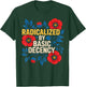 Radicalized by Basic Decency T-Shirt - T-Shirt | Forest