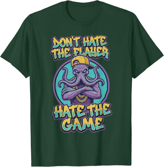 Don't Hate The Flayer Hate The Game Funny Octopus Monster T-Shirt - T-Shirt | Forest