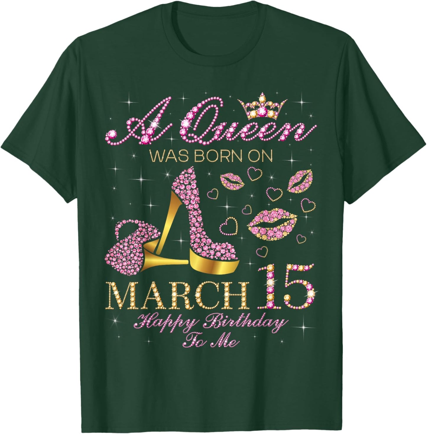 A Queen was Born on March 15 Happy Birthday to Me Gift T-Shirt - T-Shirt | Forest