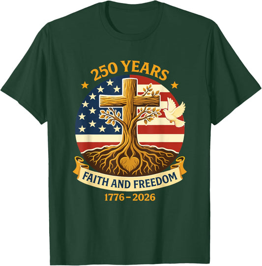 Faith Freedom Cross 250 Years 1776 2026 T-Shirt - T-Shirt | Forest
