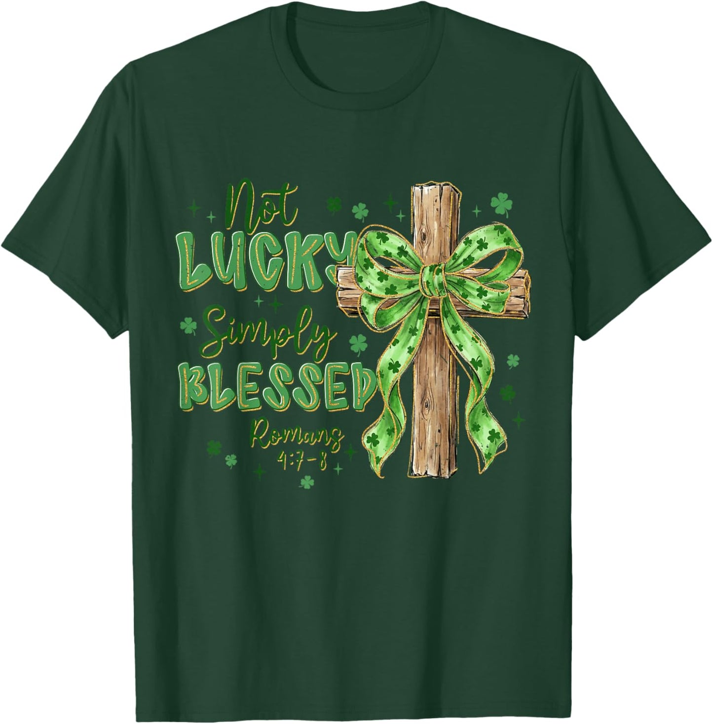 Not Lucky Simply-Blessed St Patricks Day Christian Cross T-Shirt - T-Shirt | Forest
