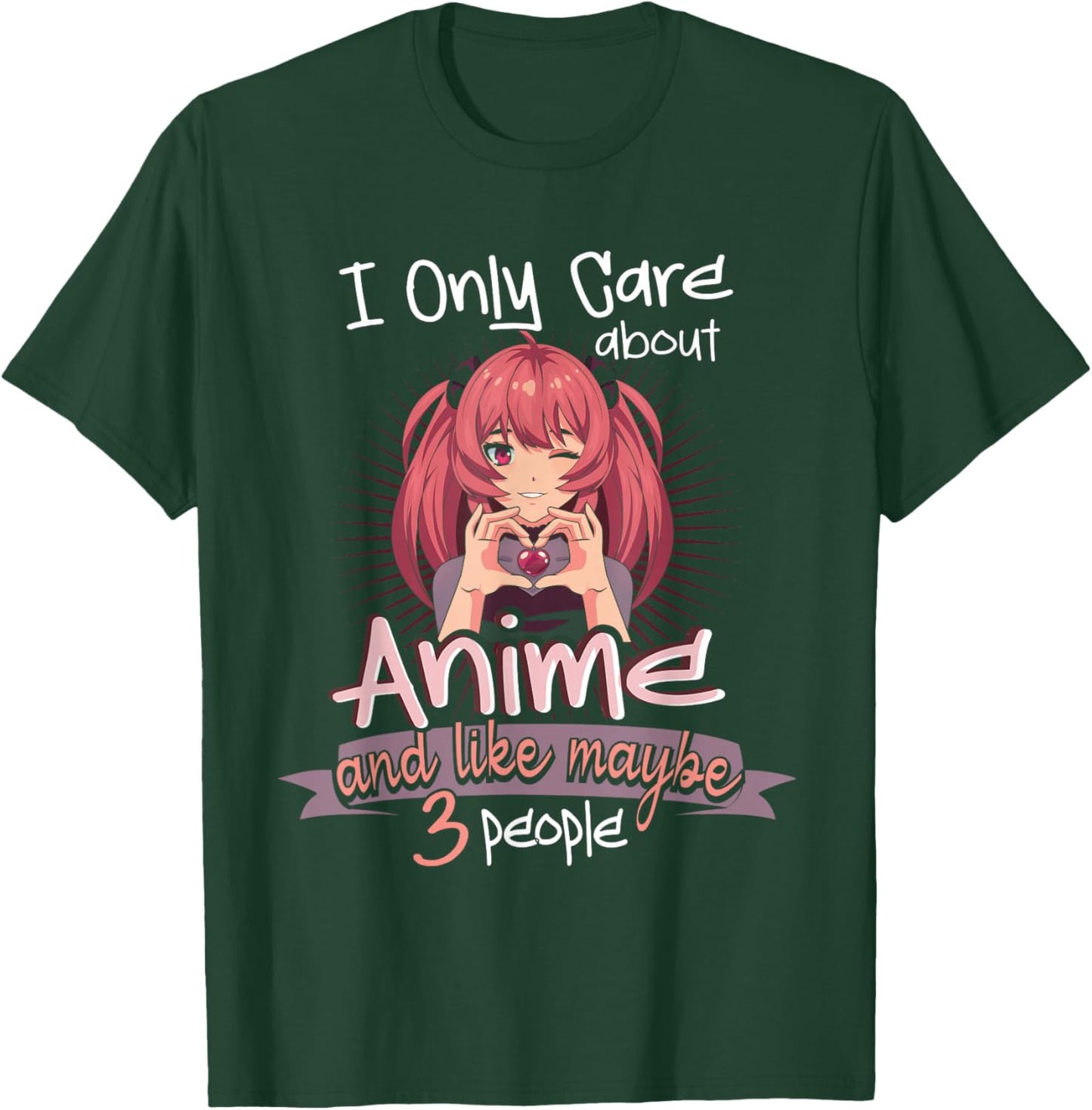 I Only Care About Anime and Like 3 People Loves Anime T-Shirt - T-Shirt | Forest