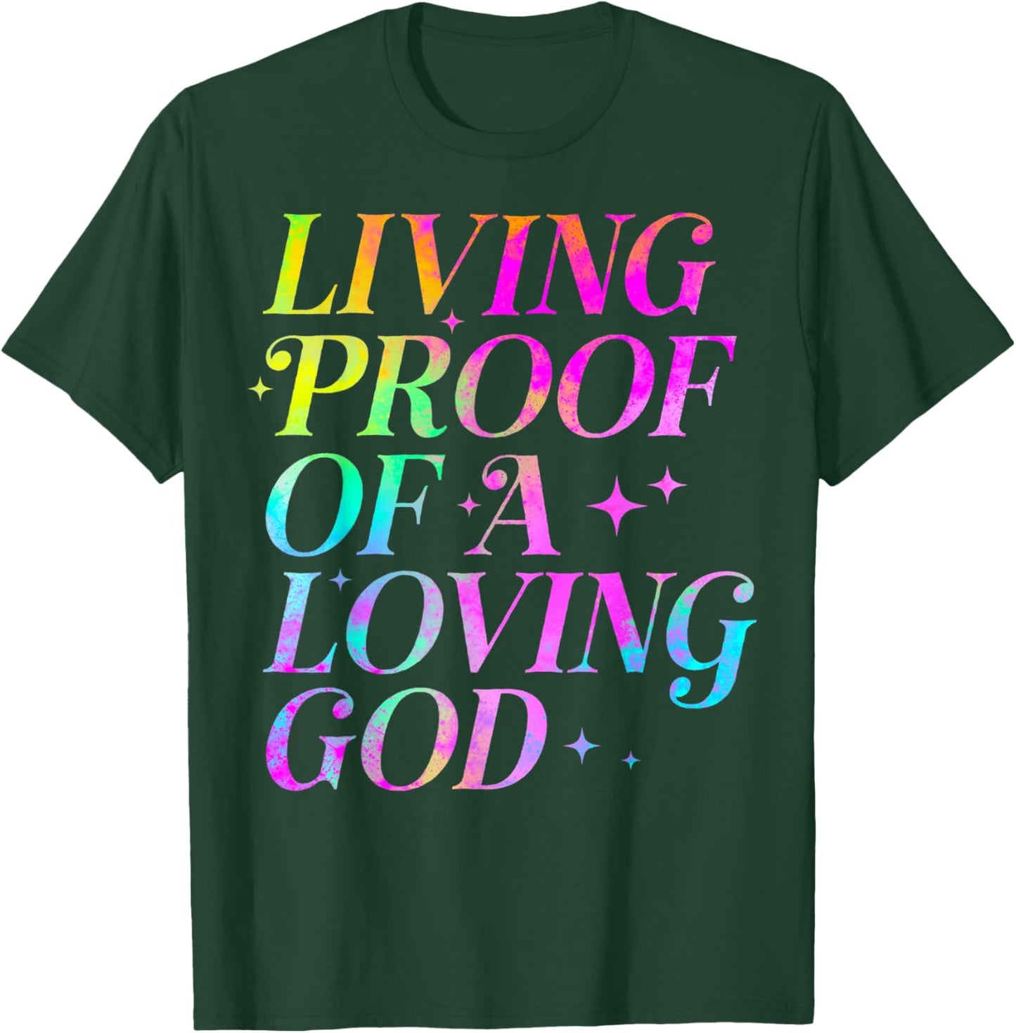 Living Proof of a Loving God Faith Christian T-Shirt - T-Shirt | Forest