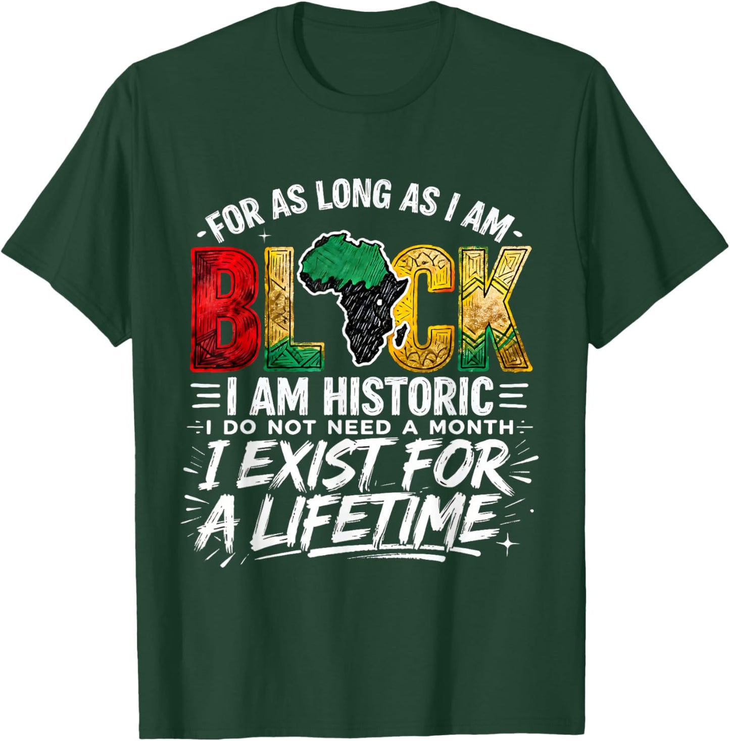 for As LongAs I Am Black Historic Lifetime African Quote T-Shirt - T-Shirt | Forest