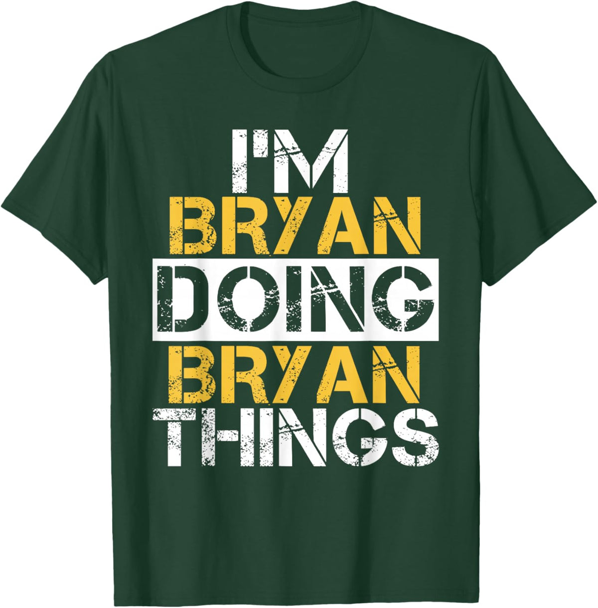 I'm Bryan Doing Bryan Things Name Bryan T-Shirt - T-Shirt | Forest