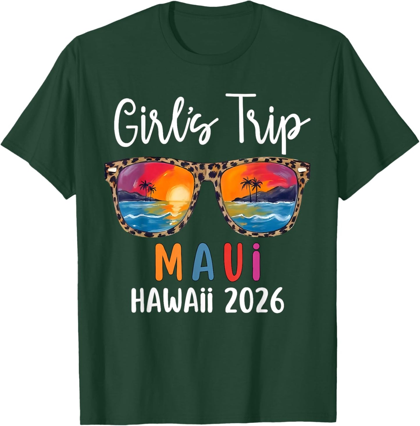 Girls Trip 2026 Maui Hawaii Girls Weekend Summer Vacation T-Shirt - T-Shirt | Forest