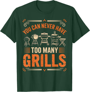 BBQ Lover You Can Never Have Too Many Grills T-Shirt - T-Shirt | Forest