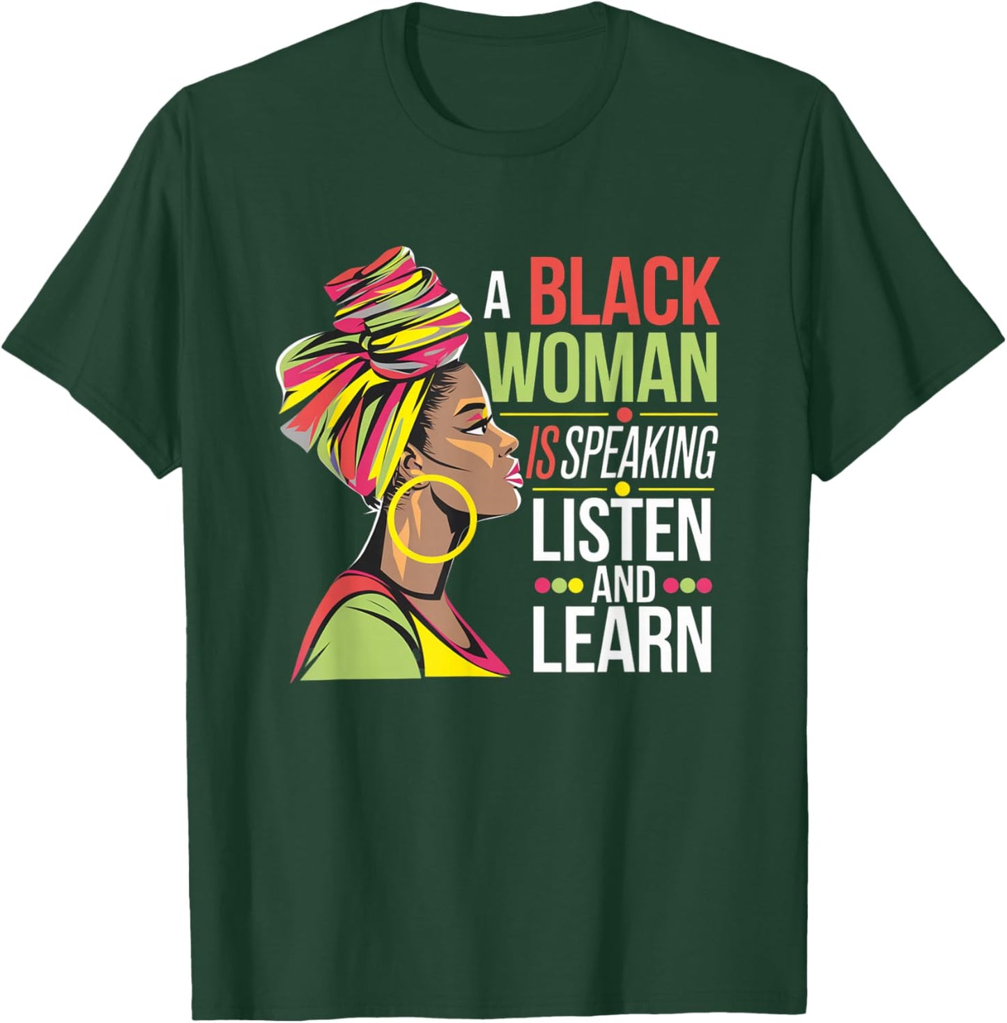 A Black Woman is Speaking Listen and Learn Quotes T-Shirt - T-Shirt | Forest