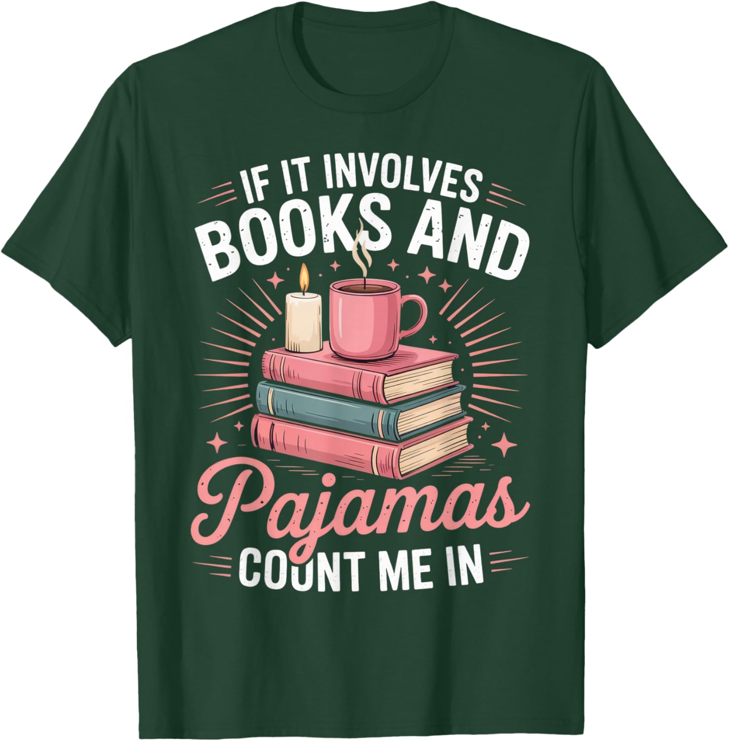 If It Involves Books and Pajamas Count Me in Book Lover Cozy T-Shirt - T-Shirt | Forest