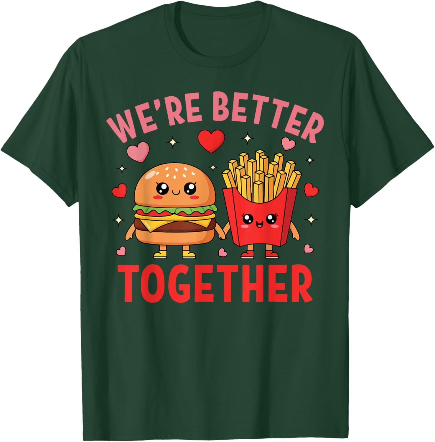 We're Better Together Burger Fries Couple Valentine's Day T-Shirt - T-Shirt | Forest