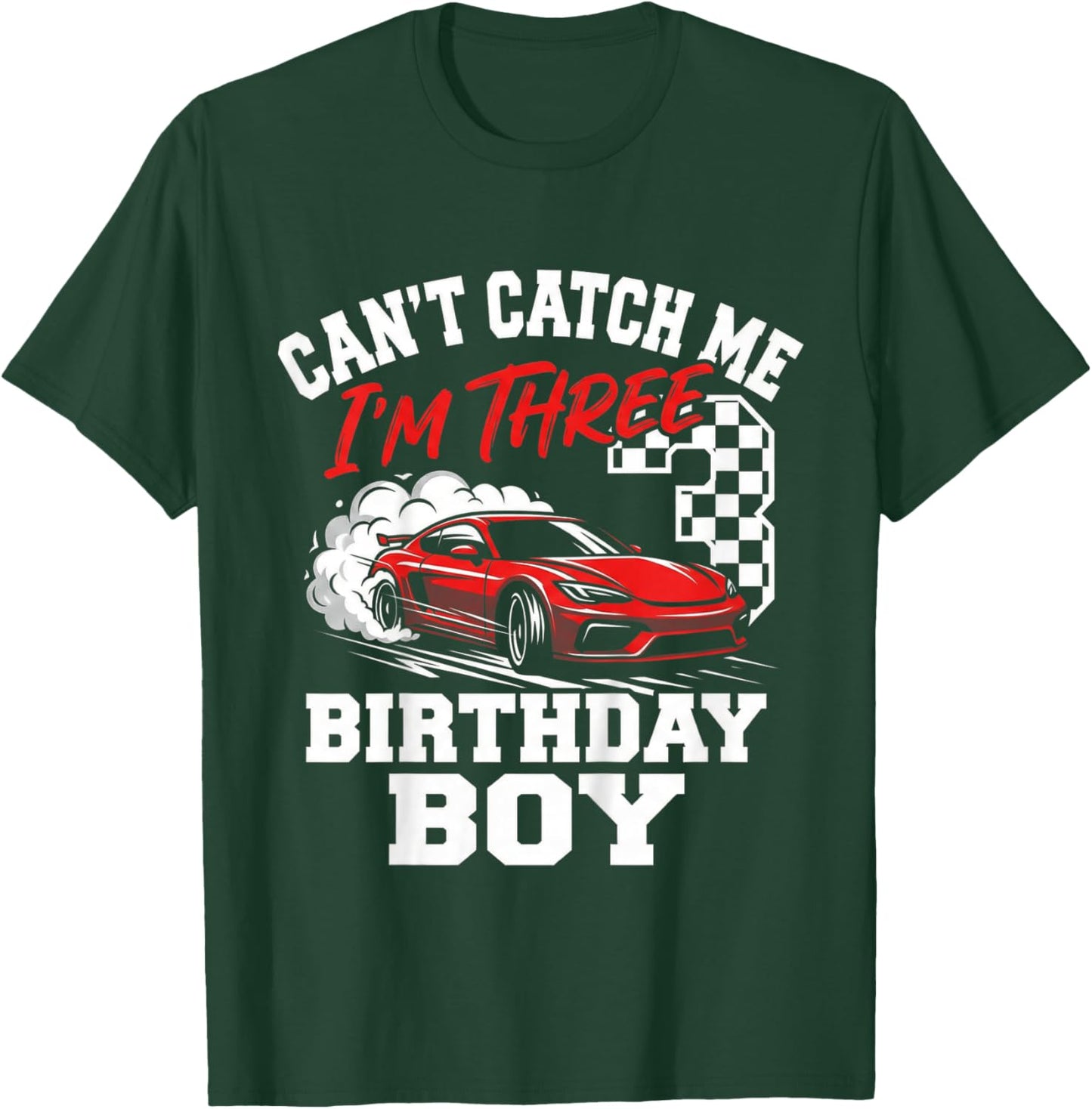 Kids Race Car Racing 3rd Birthday, Can’t Catch Me I'm 3 Bday Boys T-Shirt - T-Shirt | Forest