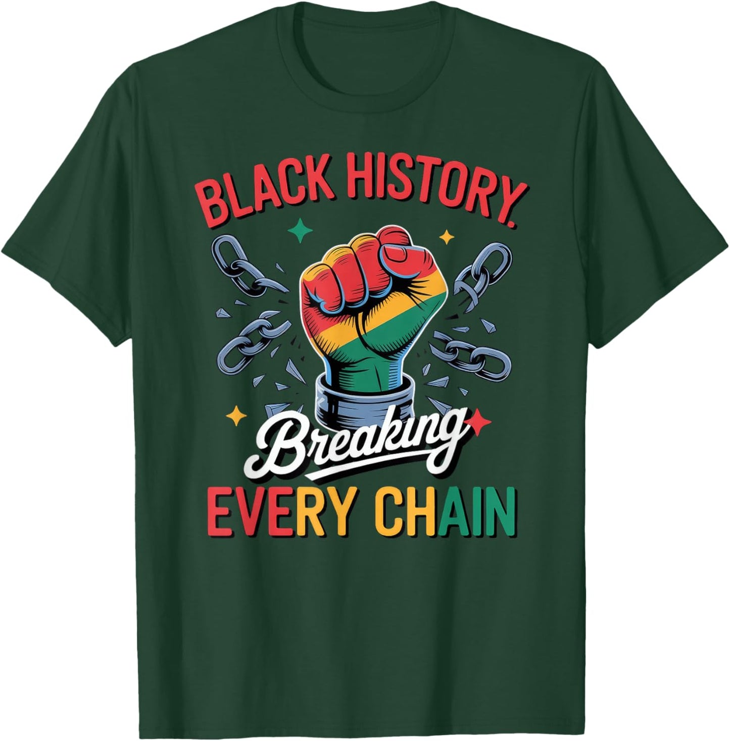 Black History Breaking Every Chain T-Shirt - T-Shirt | Forest