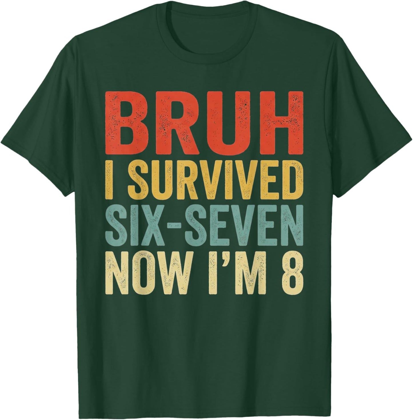 Bruh I Survived 6 7 8th Birthday I`m 8 Year Old Six Seven T-Shirt - T-Shirt | Forest