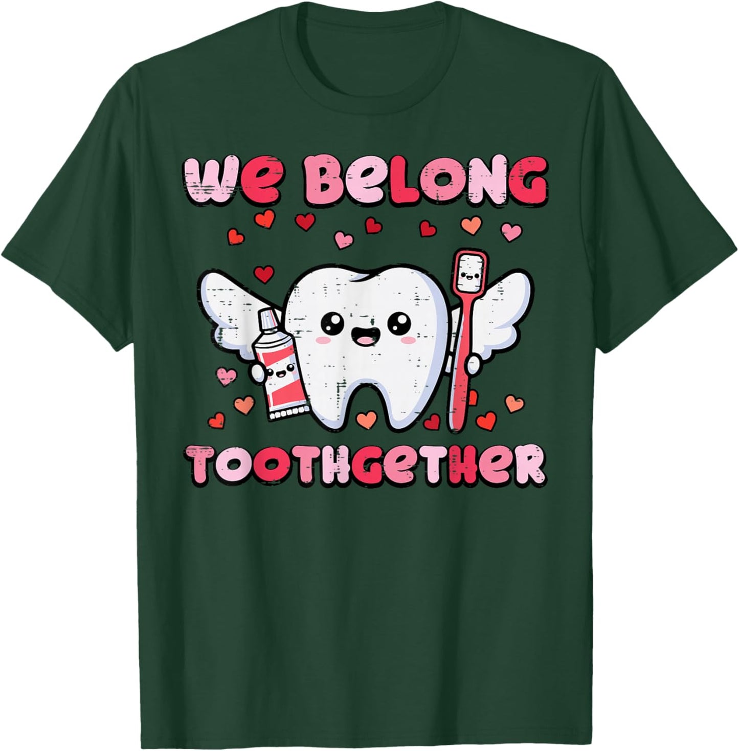 Valentines Day Tooth Brush Belong Dental Dentist Women Men T-Shirt - T-Shirt | Forest