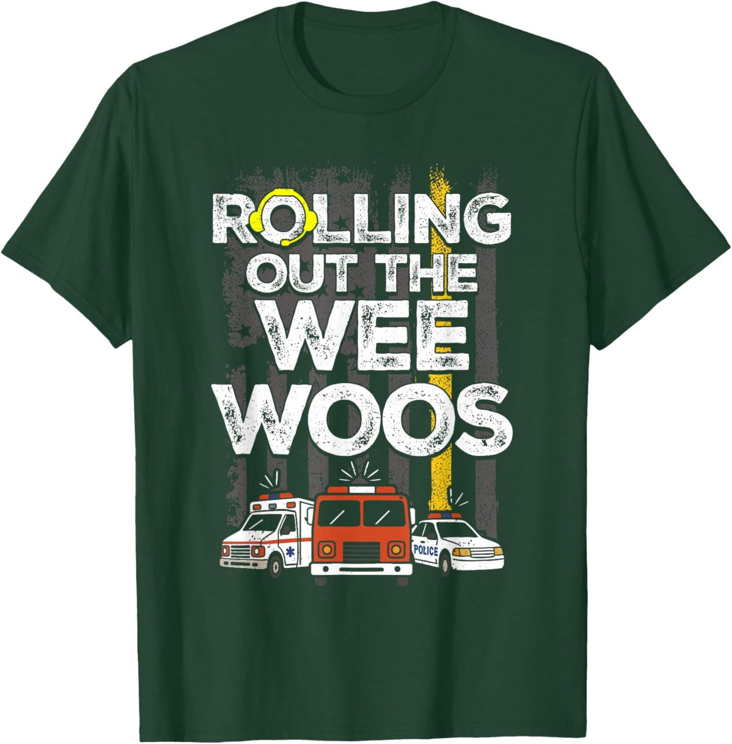 911 Dispatcher Rolling Out The Wee Woos Emergency Dispatch T-Shirt - T-Shirt | Forest