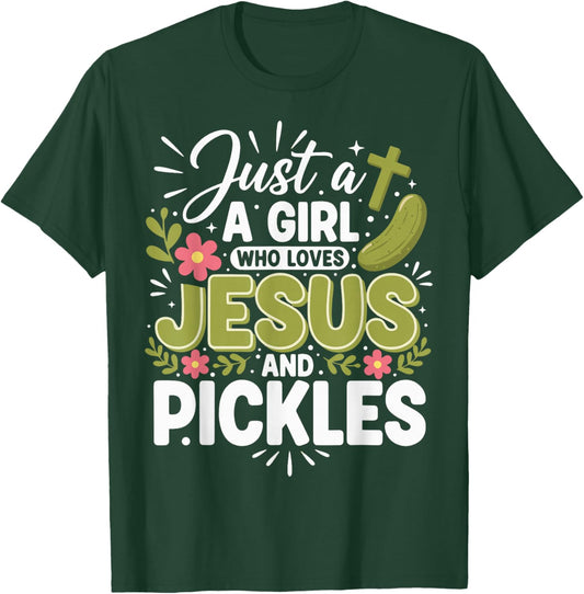 Just A Girl Who Loves Jesus and Pickles T-Shirt - T-Shirt | Forest