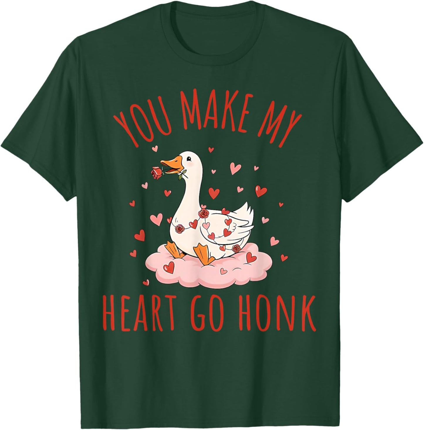 You Make My Heart Go Honk Funny Goose Valentine Saying Quote T-Shirt - T-Shirt | Forest