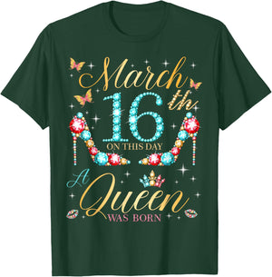 On March 16th A Queen was Born on March 16 Birthday T-Shirt - T-Shirt | Forest