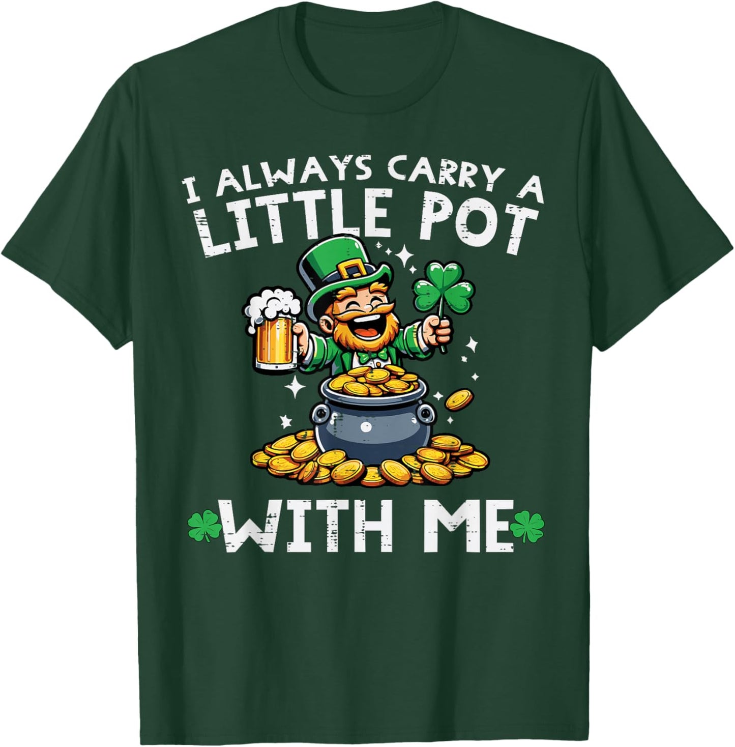 St Patricks Day I Always Carry Little Pot Saint Pattys Men T-Shirt - T-Shirt | Forest