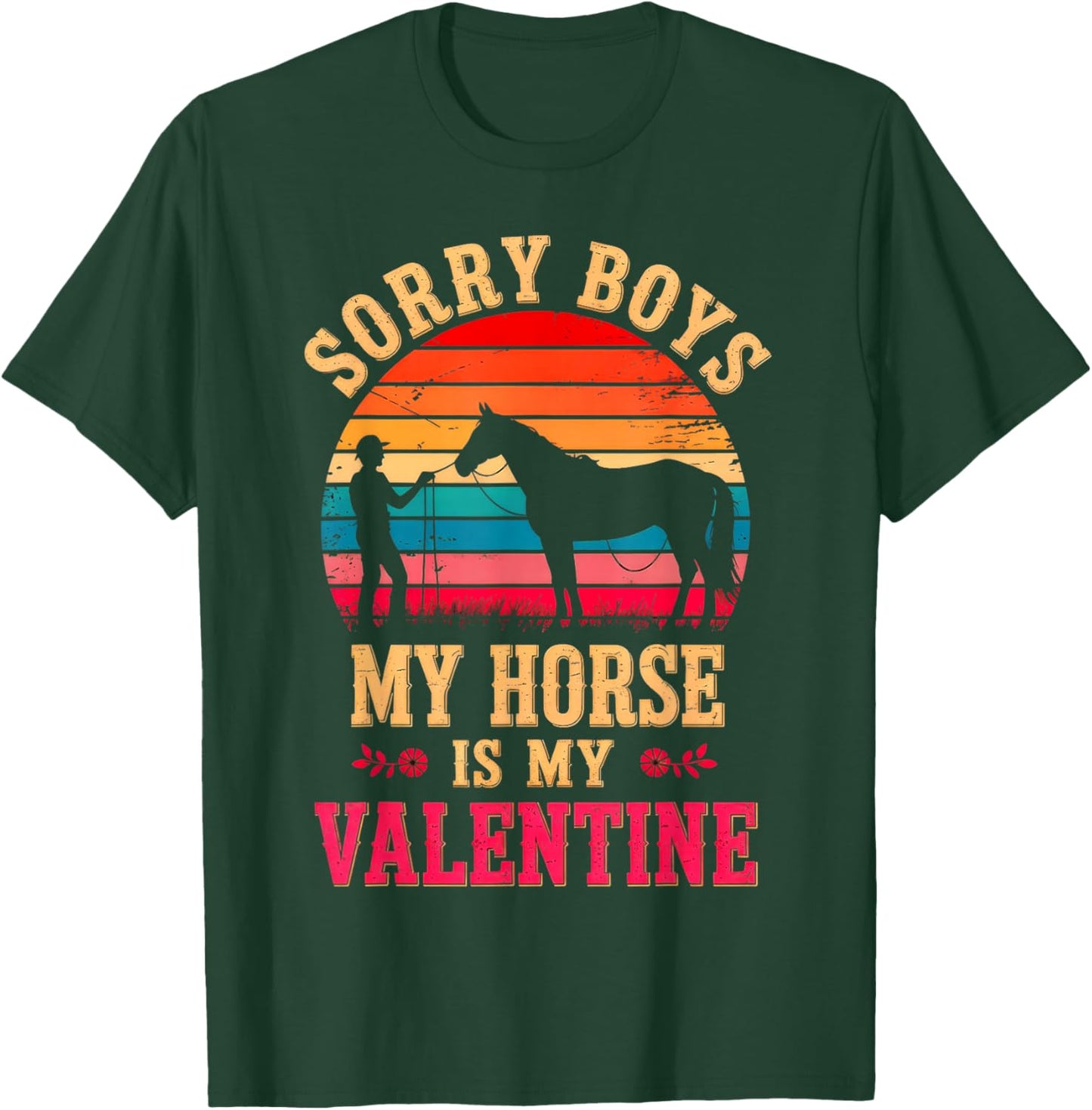 Sorry Boys My Horse is My Valentine T-Shirt - T-Shirt | Forest