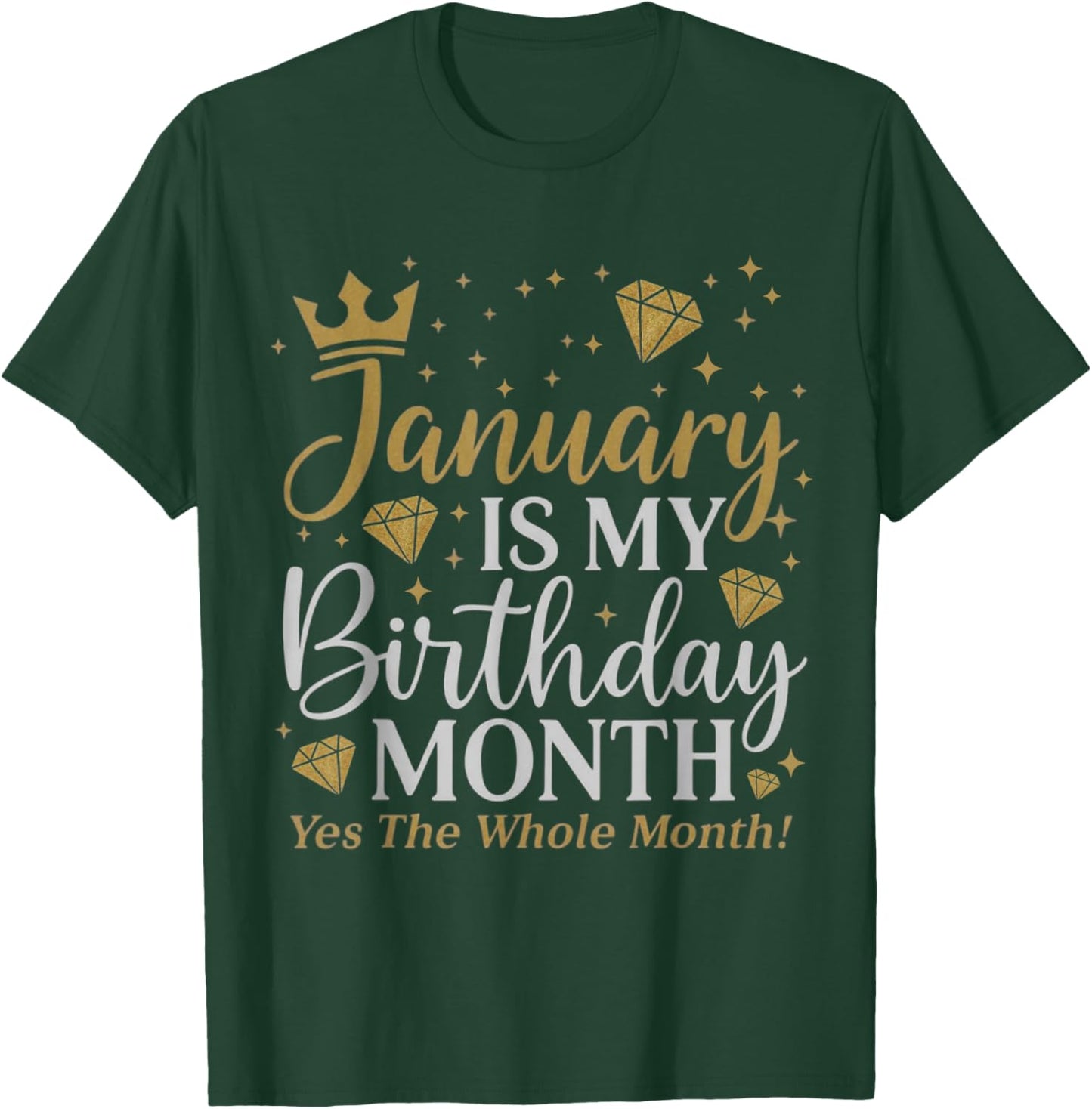 Funny January is My Birthday Yes The Whole Month Birthday T-Shirt - T-Shirt | Forest
