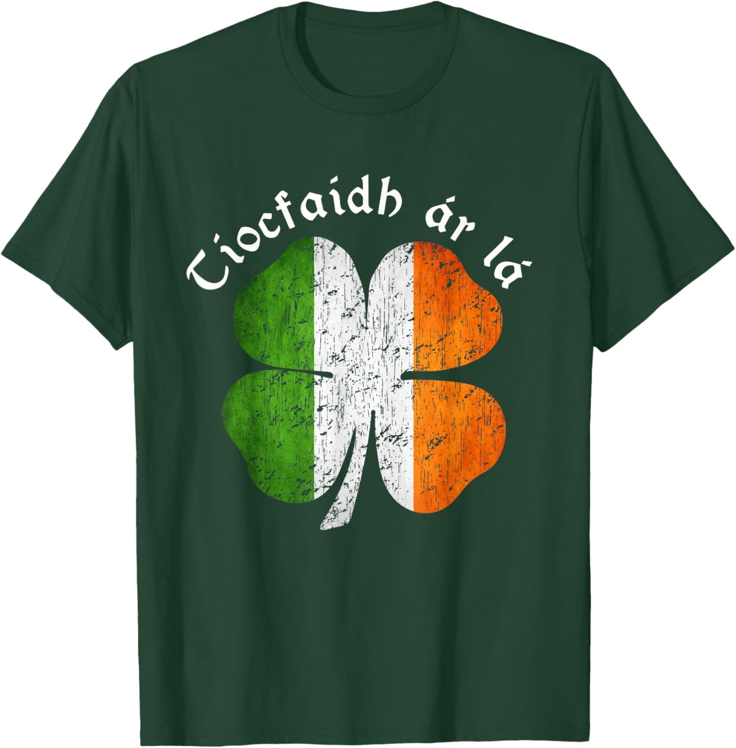 Tiocfaidh Ár Lá Irish Flag Shamrock St Patrick’s Day T-Shirt - T-Shirt | Forest