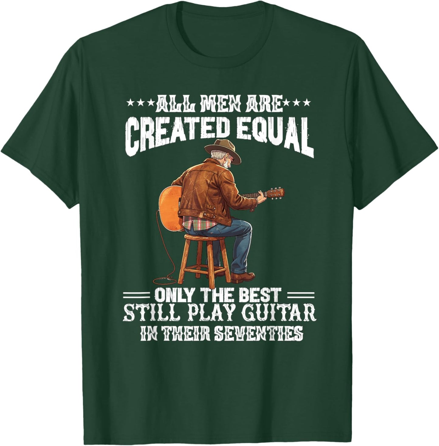 All Men are Created Equal The Best Play Guitar Seventies 70s T-Shirt - T-Shirt | Forest