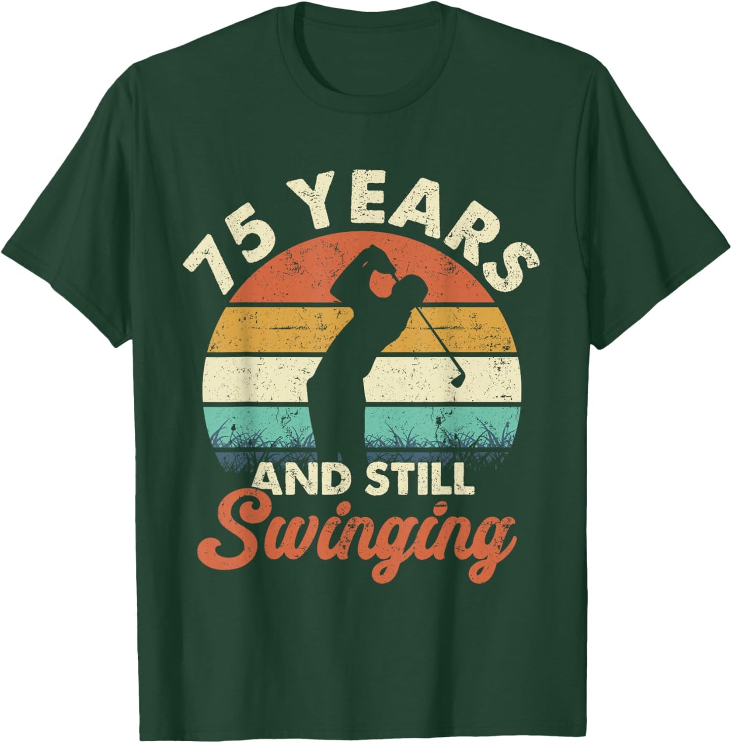 75 Years and Still Swinging Golf 75th Birthday Gifts T-Shirt - T-Shirt | Forest