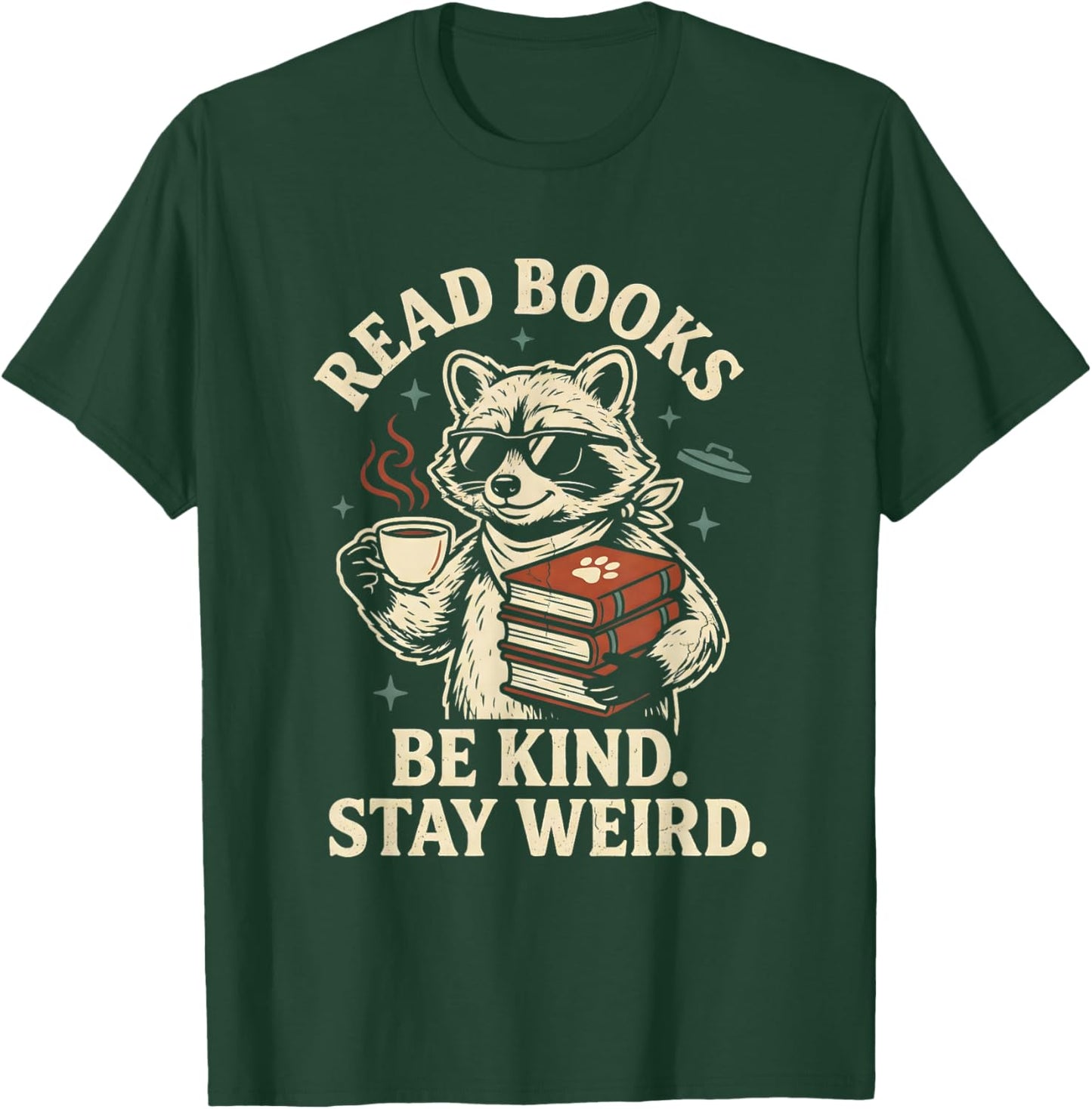 Read Books Be Kind Stay Weird Raccoon Coffee Lover Reading T-Shirt - T-Shirt | Forest