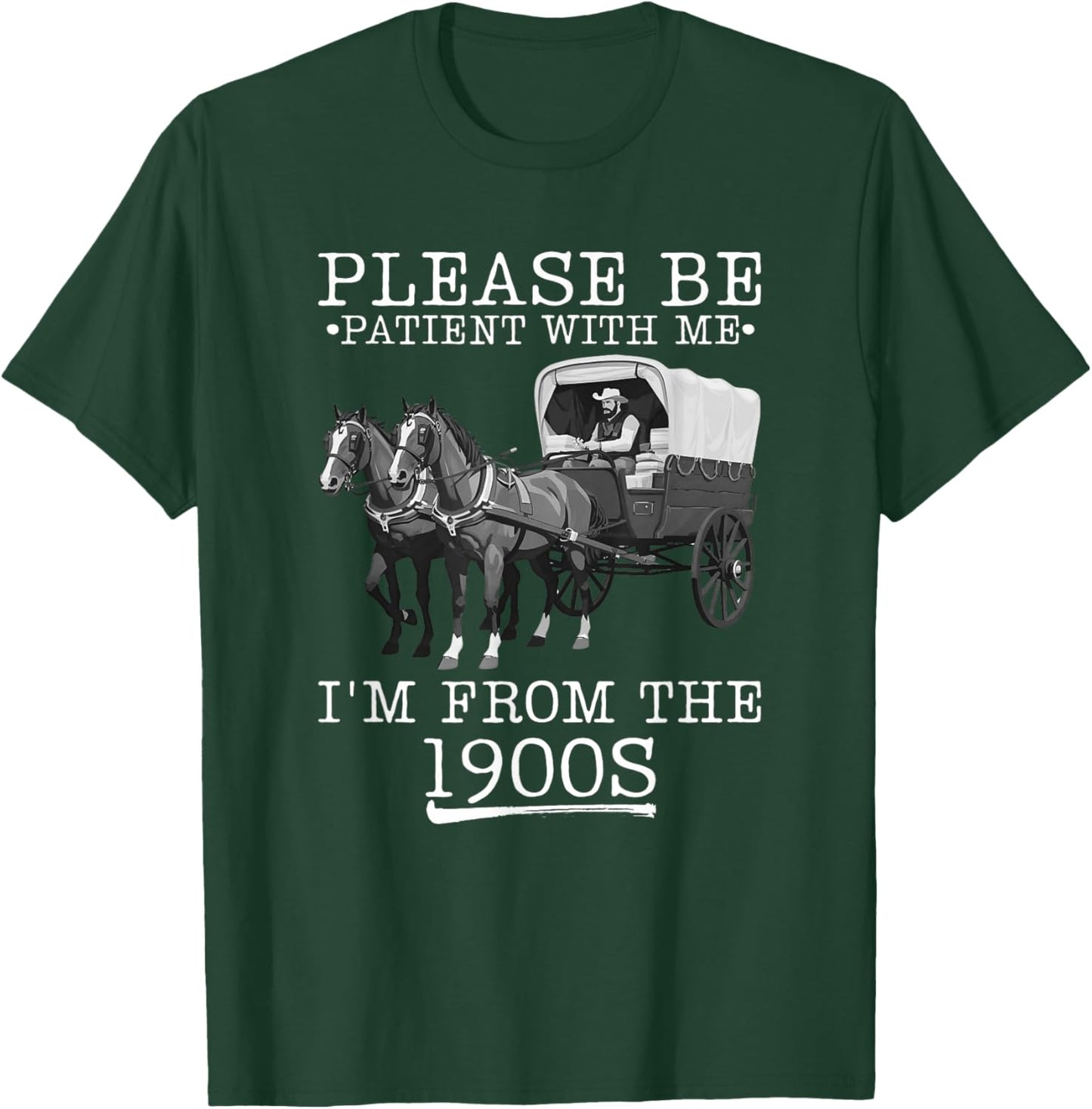 Please Be Patient with Me I'm from The 1900s Humorous Saying T-Shirt - T-Shirt | Forest