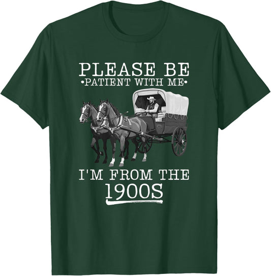 Please Be Patient with Me I'm from The 1900s Humorous Saying T-Shirt - T-Shirt | Forest
