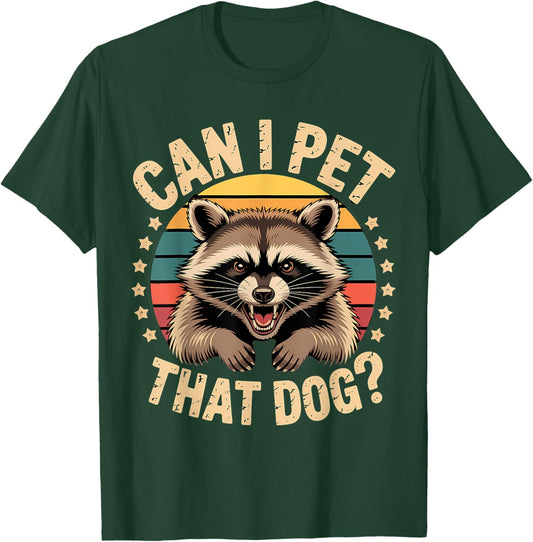 Can I Pet that Dog Raccoon Trash Panda Funny Animal Meme T-Shirt - T-Shirt | Forest