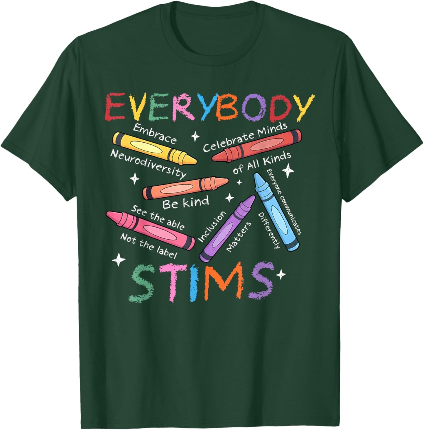Everybody Stims Be Kind Crayons Autistic Autism Awareness T-Shirt - T-Shirt | Forest