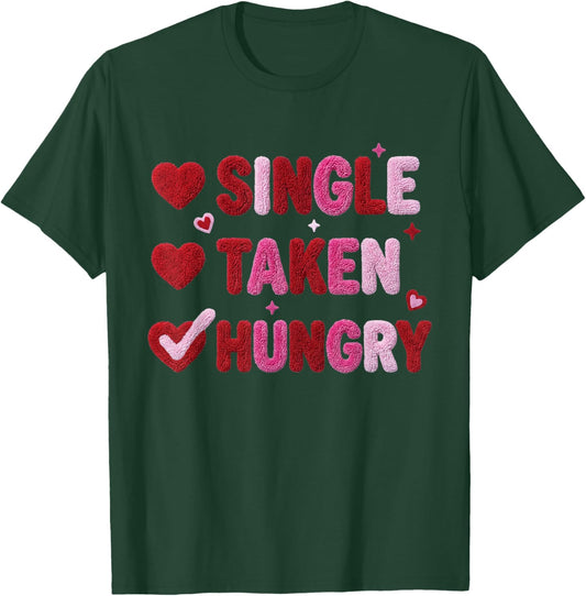 Single Taken Hungry Valentine Heart Aesthetic Quote Graphic T-Shirt - T-Shirt | Forest