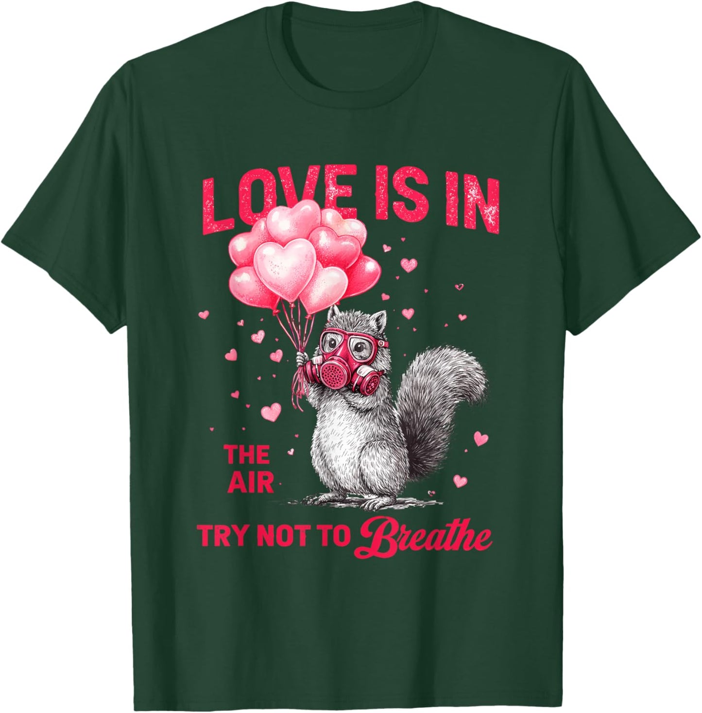 Love is in The Air Try Not to Breathe, Squirrel Valentine T-Shirt - T-Shirt | Forest