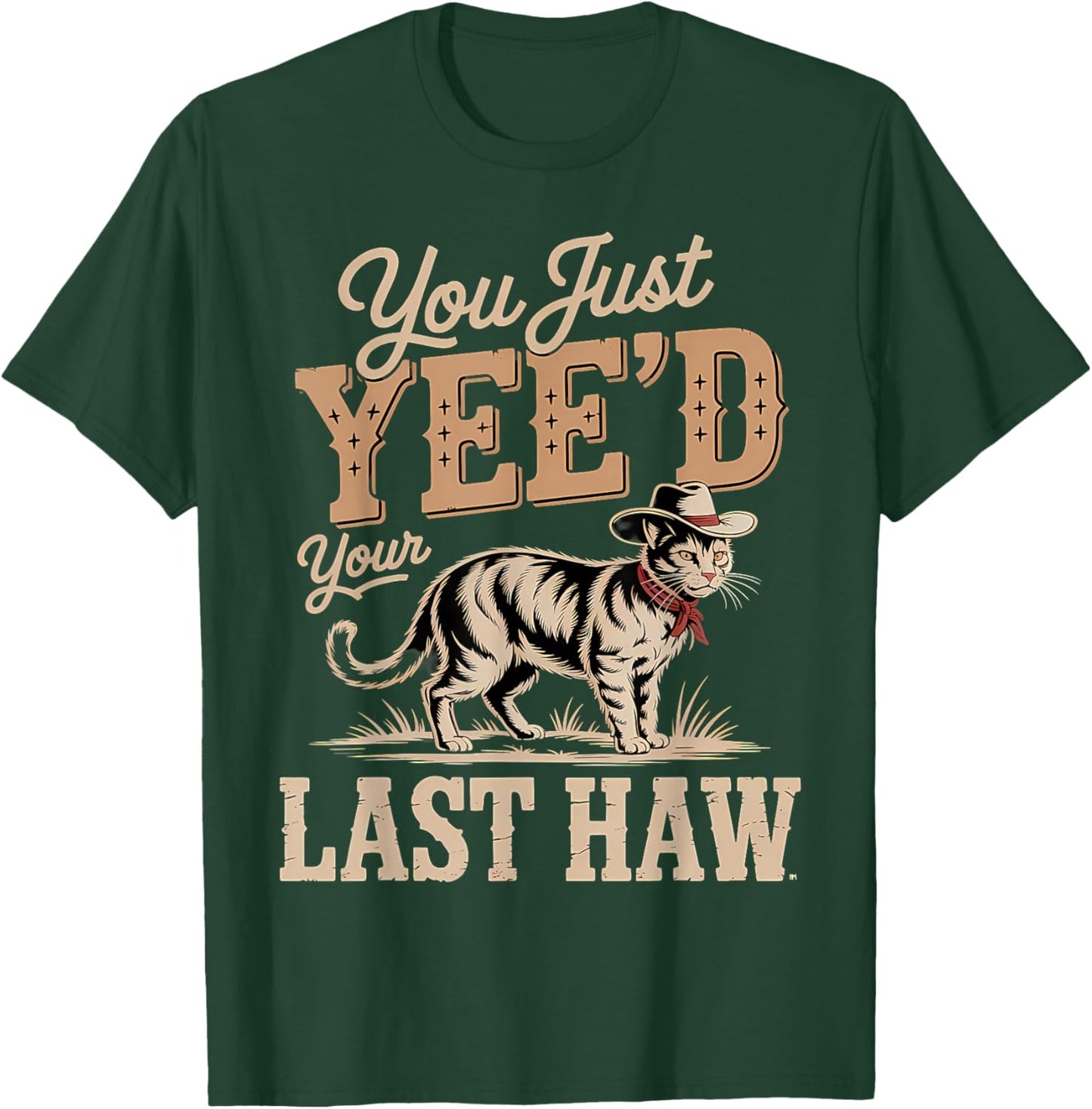 You Just Yee'd Your Last Haw Funny Country Western Cowboy T-Shirt - T-Shirt | Forest