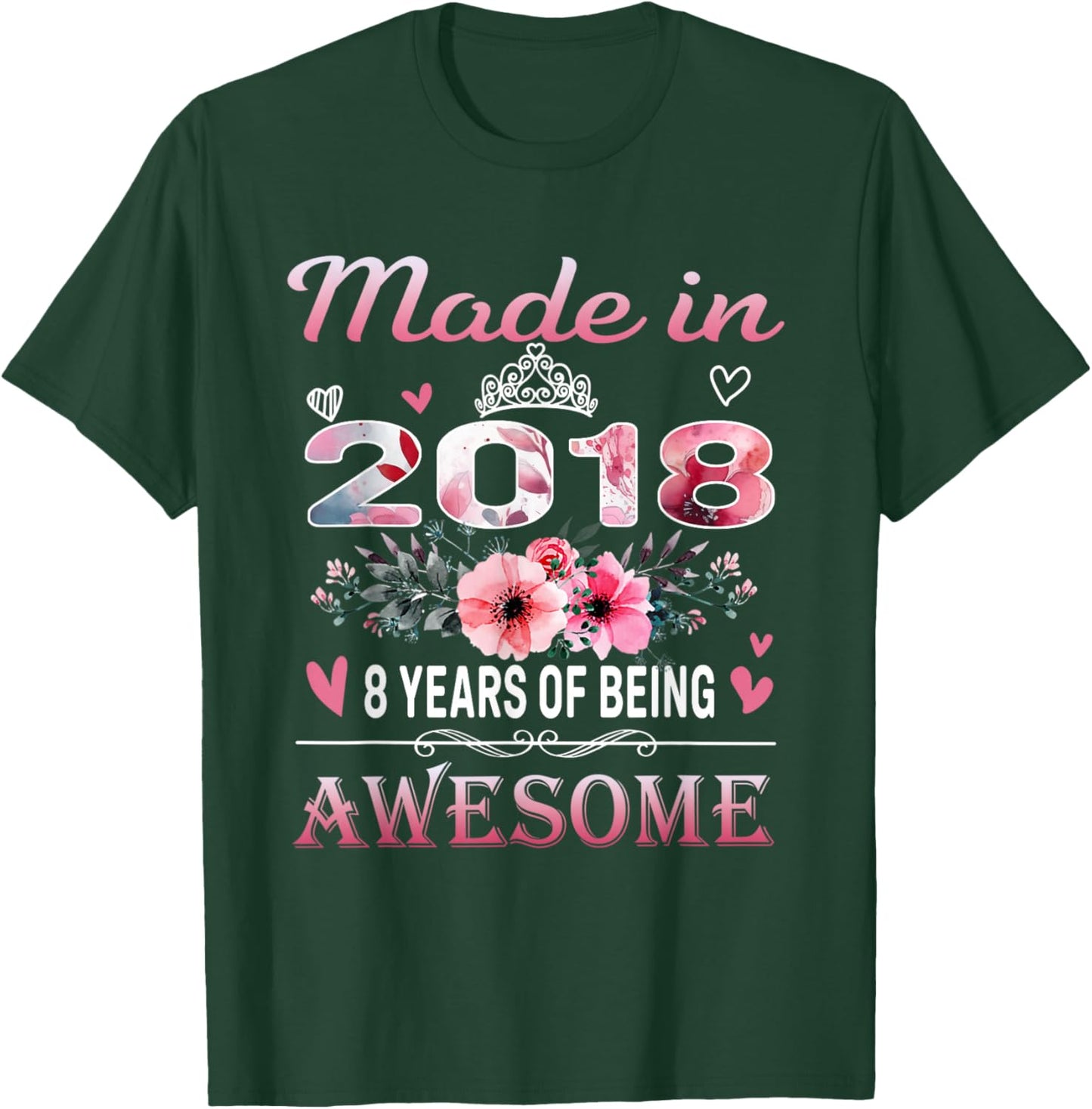 8th Birthday Made in 2018 8 Years of Being Awesome Floral T-Shirt - T-Shirt | Forest