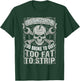 Too Young to Retire Broke to Quit Fat Strip Mechanic Skull T-Shirt - T-Shirt | Forest