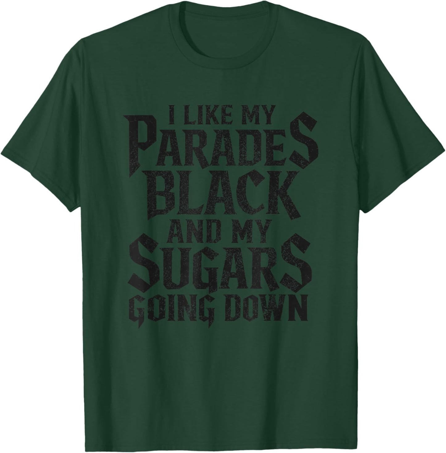 I Like My Parades Black and My Sugars Going Down Emo Goth T-Shirt - T-Shirt | Forest
