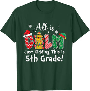 All is Calm Just Kidding 5th Grade Funny Christmas T-Shirt - T-Shirt | Forest