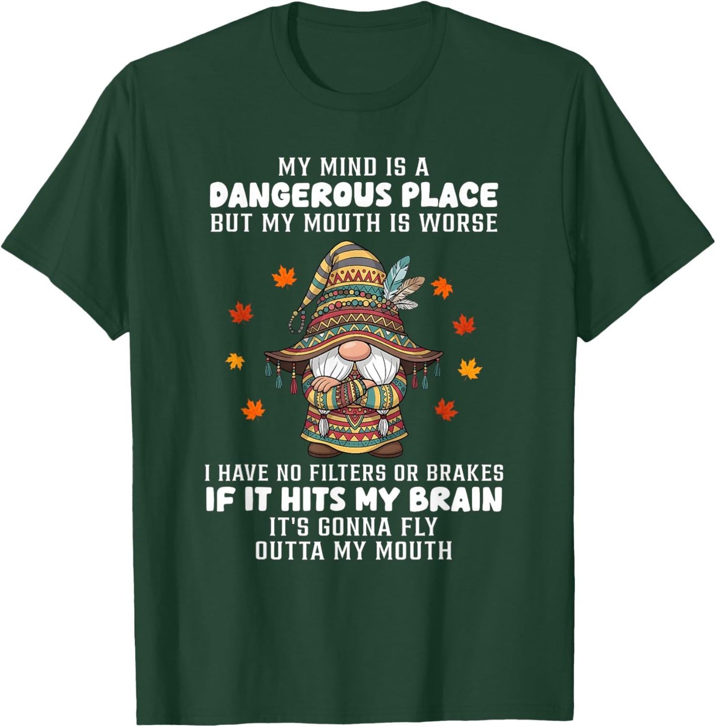 My Mind is a Dangerous Place but My Mouth is Worse I Have no T-Shirt - T-Shirt | Forest