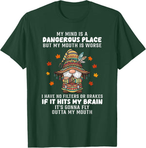 My Mind is a Dangerous Place but My Mouth is Worse I Have no T-Shirt - T-Shirt | Forest