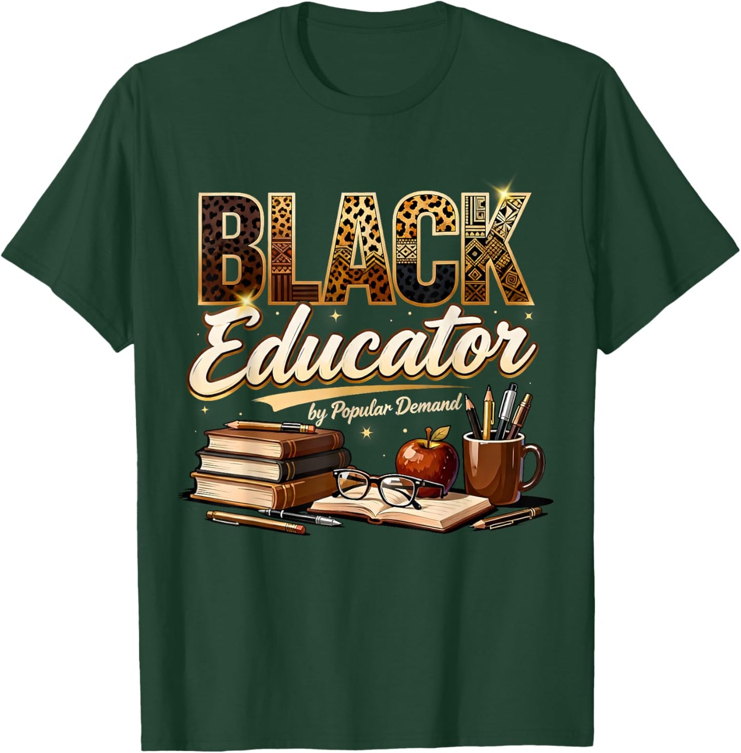 Black Educator by Popular Demand Teacher Pride Design T-Shirt - T-Shirt | Forest