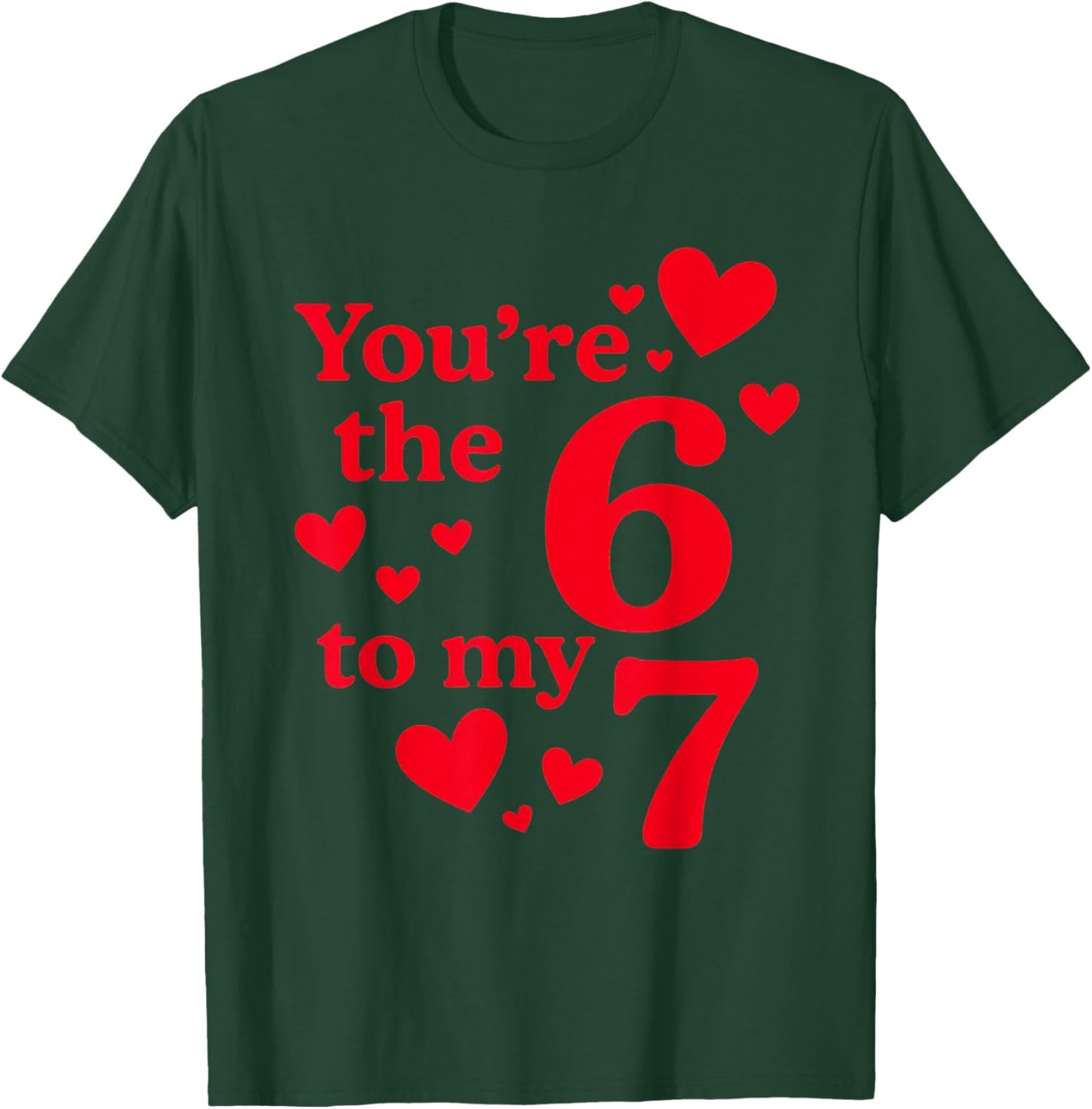 You're The 6 to My 7 Funny Valentines Day Couples T-Shirt - T-Shirt | Forest
