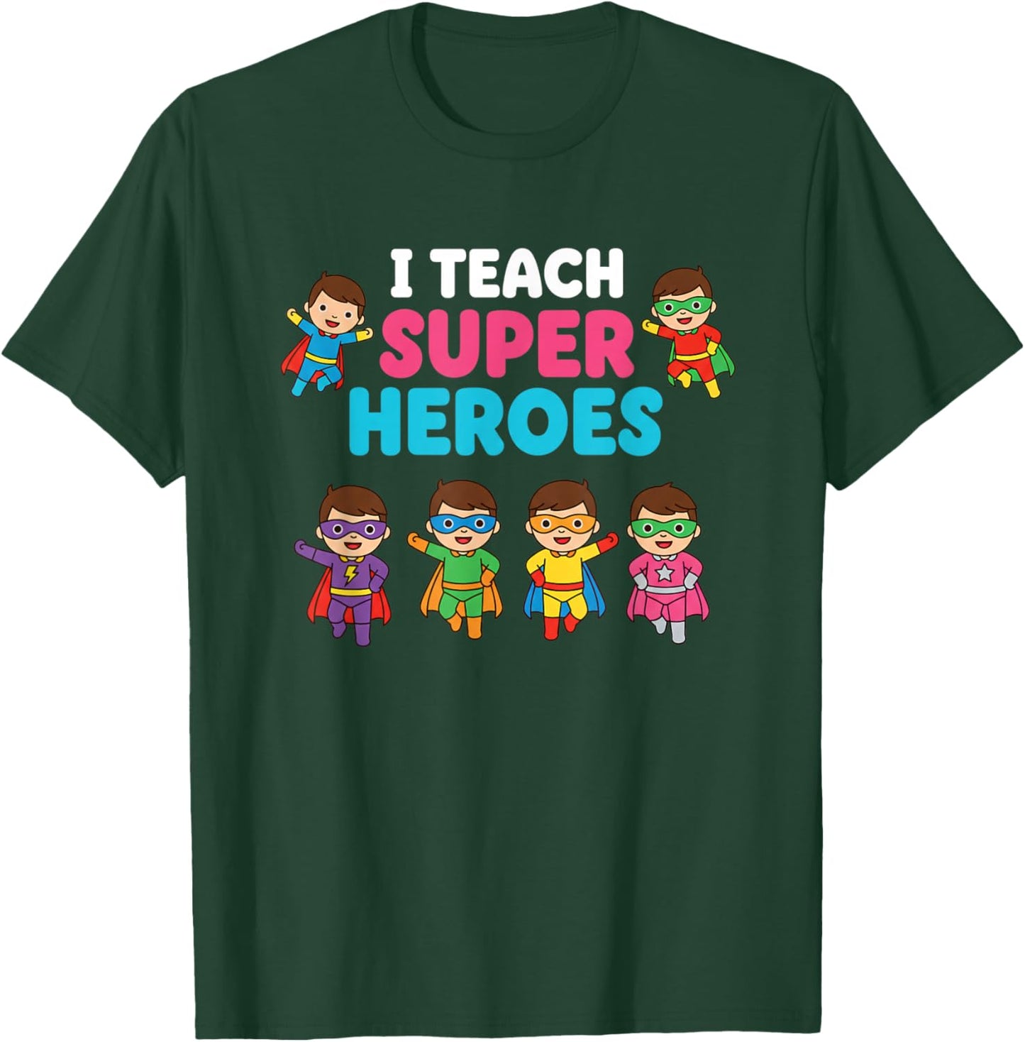 I Teach Super Heroes Teacher Superhero Cartoon Educator T-Shirt - T-Shirt | Forest