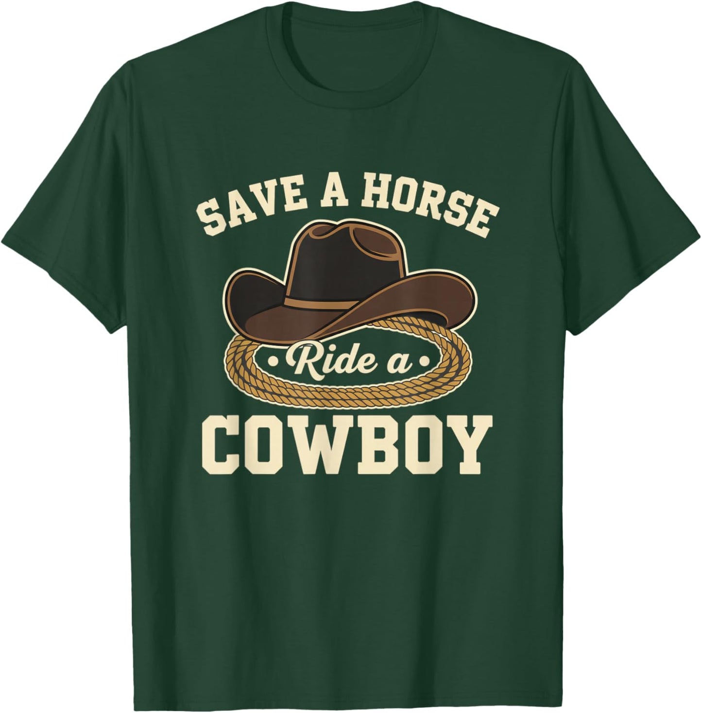 Save A Horse Ride A Cowboy Funny Western Horse Cowboy Saying T-Shirt - T-Shirt | Forest