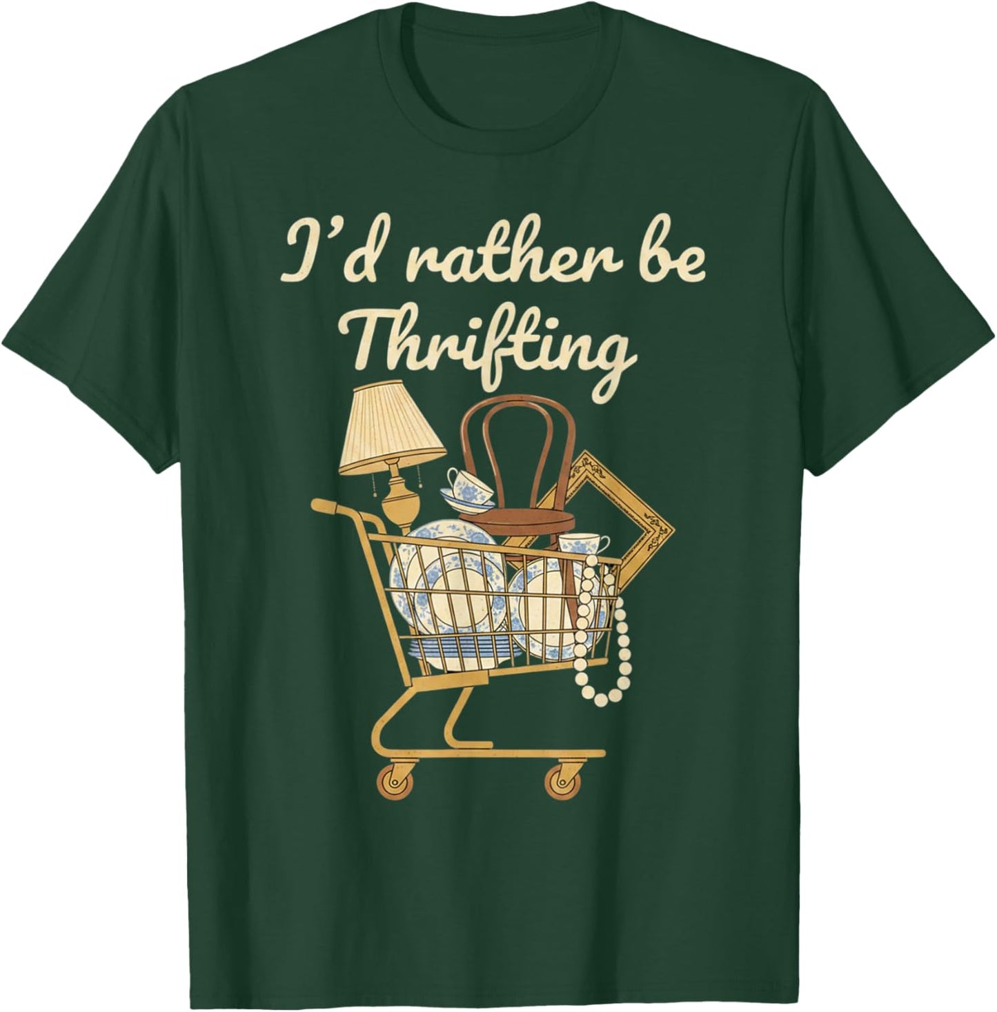 I'd Rather Be Thrifting Vintage Shopping Quote Thrift Lover T-Shirt - T-Shirt | Forest