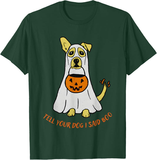 Tell Your Dog I Said Boo Halloween T-Shirt - T-Shirt | Forest