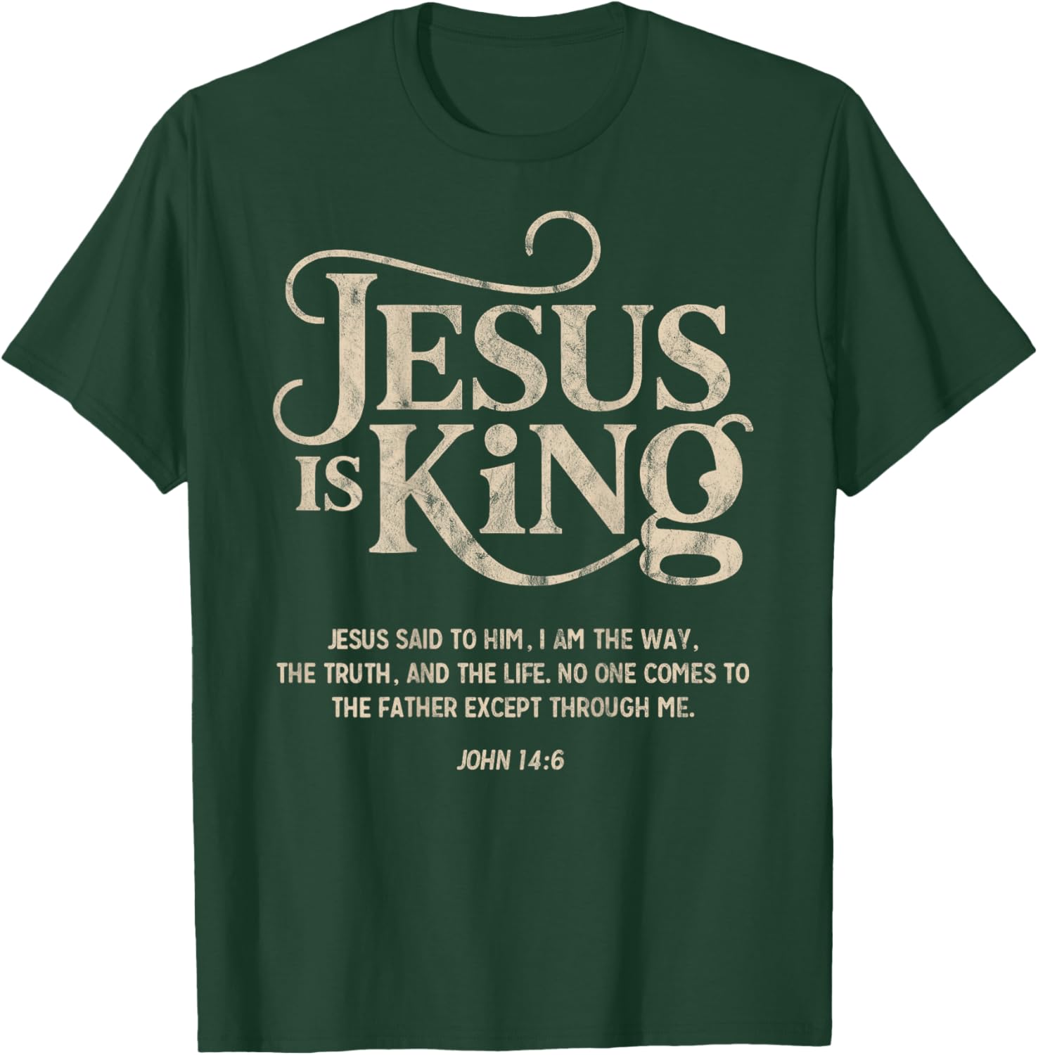 Jesus is King John 14:6 Christian God Religious Bible Verse T-Shirt - T-Shirt | Forest