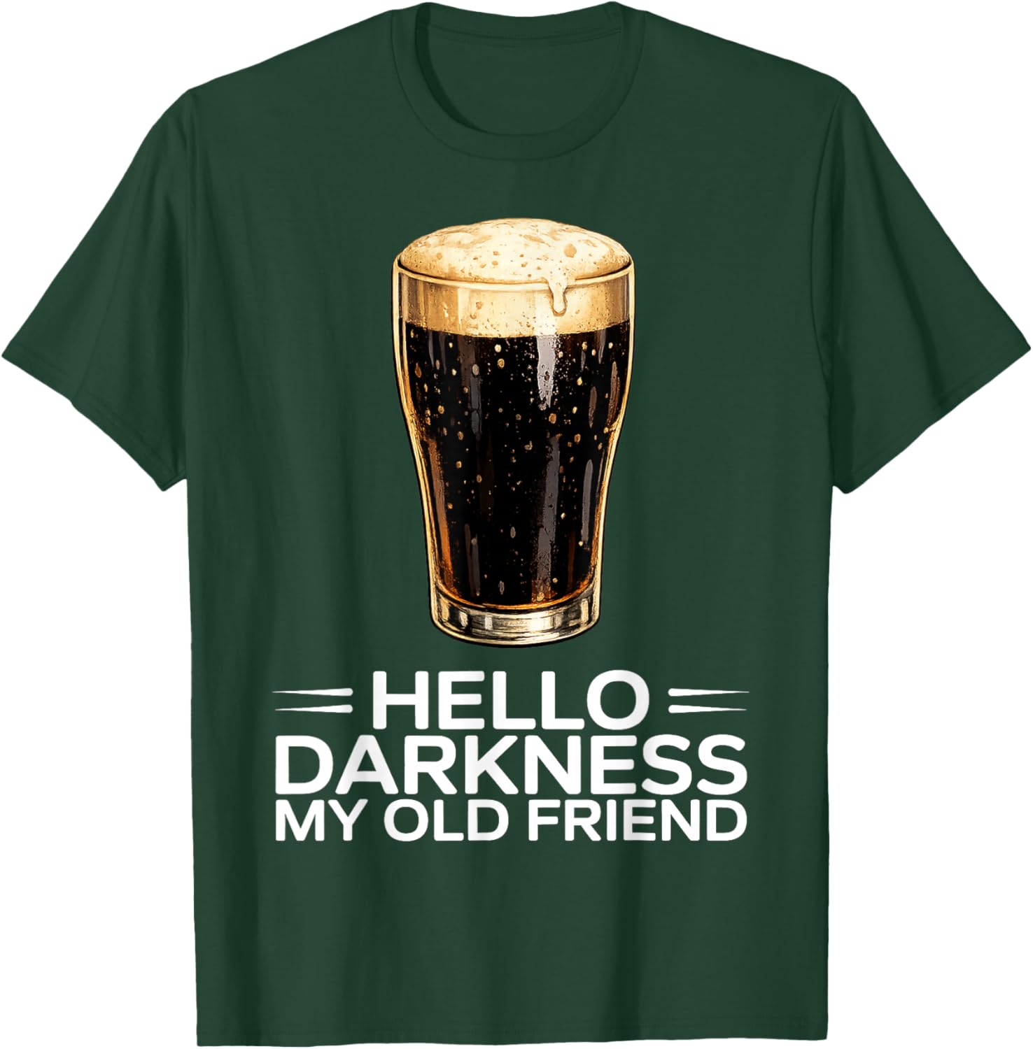 Hello Darkness My Old Friend Dark Irish Beer Design T-Shirt - T-Shirt | Forest